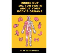 Inside Out: 101 Fun Facts About Your Body’s Organs