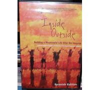 Inside Out Building a Meaningful Life After the Hospital - Spanish Edition DVD