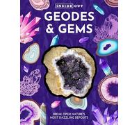 Inside Out Geodes & Gems: Break Open Nature's Secret Treasures