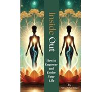 Inside Out: How to Empower and Evolve Your Life