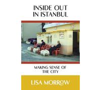 Inside Out In Istanbul: Making Sense of the City