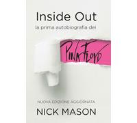 Inside out. La prima autobiografia dei Pink Floyd. Nuova ediz. - Mason Nick