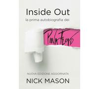 Inside out. La prima autobiografia dei Pink Floyd - [EPC Libri]