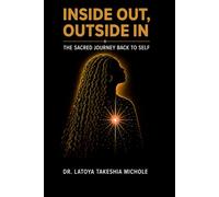Inside Out, Outside In: The Sacred Journey Back to Self