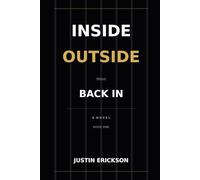 Inside Outside Then Back In: Book One: Inside - A Novel
