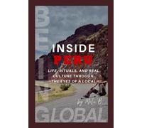 Inside PERU: Life, Rituals, and Real Culture Through the Eyes of a Local