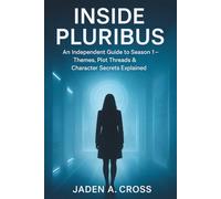 Inside Pluribus: An Independent Guide to Season 1 - Themes, Plot Threads & Character Secrets Explained