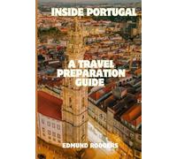 INSIDE PORTUGAL: A Travel Preparation Guide