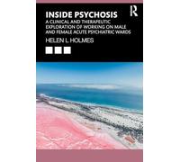 Inside Psychosis: A clinical and therapeutic exploration of working on male and female acute psychiatric wards