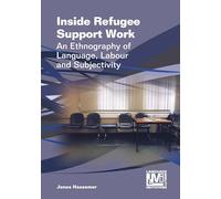 Inside Refugee Support Work: An Ethnography of Language, Labour and Subjectivity (Language, Mobility and Institutions): 7