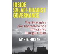 Inside Salafi-Jihadist Governance: The Strategies and Characteristics of Islamist Insurgent Rule