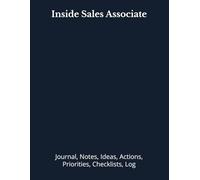 Inside Sales Associate: Journal, Notes, Ideas, Actions, Priorities, Checklists, Log | Tool for Daily Goal Setting Tracker | Time Management | ... | Project Office Book Gifts for Meetings
