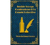 Inside Scoop: Confessions Of A Drunk Detective