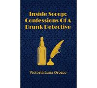 Inside Scoop: Confessions Of A Drunk Detective