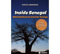 Inside Senegal: Reportagen im pulsierenden Dakar, im spirituellen Touba, in Naturparadiesen und Fischerdörfern. Alltag und Gesellschaft, Traditionen ... Klischees: Nahaufnahmen im Land der Teranga