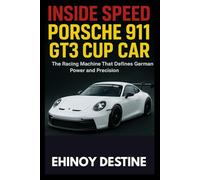 Inside Speed: Porsche 911 GT3 Cup Car: The Racing Machine That Defines German Power and Precision