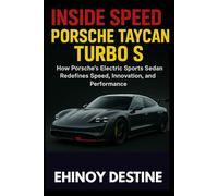 Inside Speed: Porsche Taycan Turbo S: How Porsche’s Electric Sports Sedan Redefines Speed, Innovation, and Performance