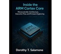Inside the Arm Cortex Core: Microcontroller Architecture, Execution Flow, and Firmware Engineering: 10