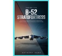 Inside the B-52 Stratofortress: How America’s Oldest Bomber Outlived Its Replacements, Adapted to Modern Warfare, and Remains an Arsenal in the Sky