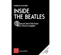 Inside the Beatles. 51 pezzi dei Fab Four per vivere meglio. Con CD-Audio