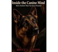 Inside the Canine Mind: More Sentient Than You Ever Dreamed