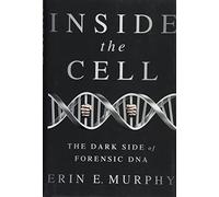 Inside the Cell: The Dark Side of Forensic DNA by Erin Murphy(2015-10-06)