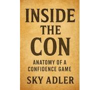 Inside the Con: Anatomy of a Confidence Game