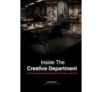 INSIDE THE CREATIVE DEPARTMENT: The Things Nobody Tells You About Creative Work
