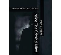 Inside The Criminal Mind: Mind of the Murderer, Soul of the Seen