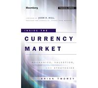 Inside the Currency Market: Mechanics, Valuation and Strategies
