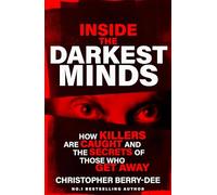 Inside the Darkest Minds: How killers are caught and the secrets of those who got away