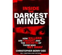 Inside the Darkest Minds: How killers are caught and the secrets of those who got away