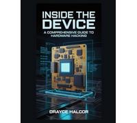 Inside the Device: A Comprehensive Guide to Hardware Hacking