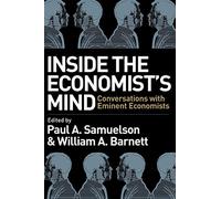 Inside the Economists Mind: Conversations With Eminent Economists