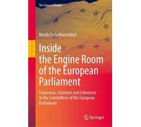 Inside the Engine Room of the European Parliament: Consensus, Cohesion and Coherence in the Committees of the European Parliament