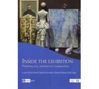Inside the exhibition. Temporalità dispositivo narrazione. Ediz. multilingue