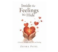 Inside the Feelings We Hide: A Journey Through Love, Heartbreak, Healing, and the Quiet Strength of the Human Heart