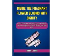 Inside The Fragrant Flower Blooms with Dignity: A Fan’s Roadmap to Storytelling, Episode breakdowns, Character Profiles and Cultural Insights from 2025 Series.