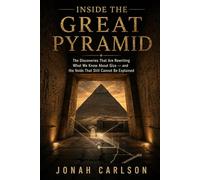 Inside The Great Pyramid: The Discoveries That Are Rewriting What We Know About Giza - and the Voids That Still Cannot Be Explained
