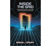 Inside the Grid: The Unofficial Story of Tron Ares And The Return of Kevin Flynn