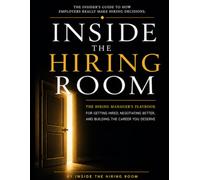 Inside the Hiring Room: The Secret's Employers Don't Share - Until Now