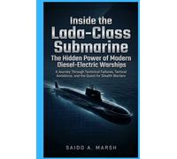 Inside the Lada-Class Submarine The Hidden Power of Modern Diesel-Electric Warships: A Journey Through Technical Failures, Tactical Ambitions, and the Quest for Stealth Warfare