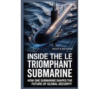 Inside the Le Triomphant Submarine: How One Submarine Shapes the Future of Global Security