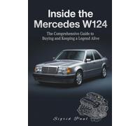 Inside the Mercedes W124: The Comprehensive Guide to Buying and Keeping a Legend Alive