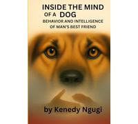 Inside The Mind of a Dog: Behavior and Intelligence of Man's Best Friend
