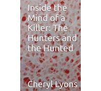 Inside the Mind of a Killer: The Hunters and the Hunted