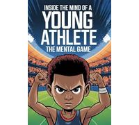 Inside the Mind of a Young Athlete: The Mental Game