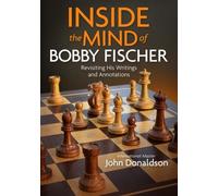 Inside the Mind of Bobby Fischer Revisiting His Writing - brossura NUOVO John...