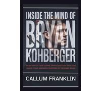 Inside The Mind of Bryan Kohberger: An In-Depth True Crime Investigation into the Idaho Four Murders inspired by Howard Blum