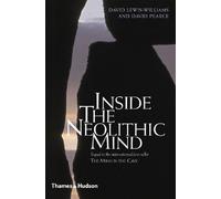 Inside the Neolithic Mind: Consciousness, Cosmos, And the Realm of the Gods